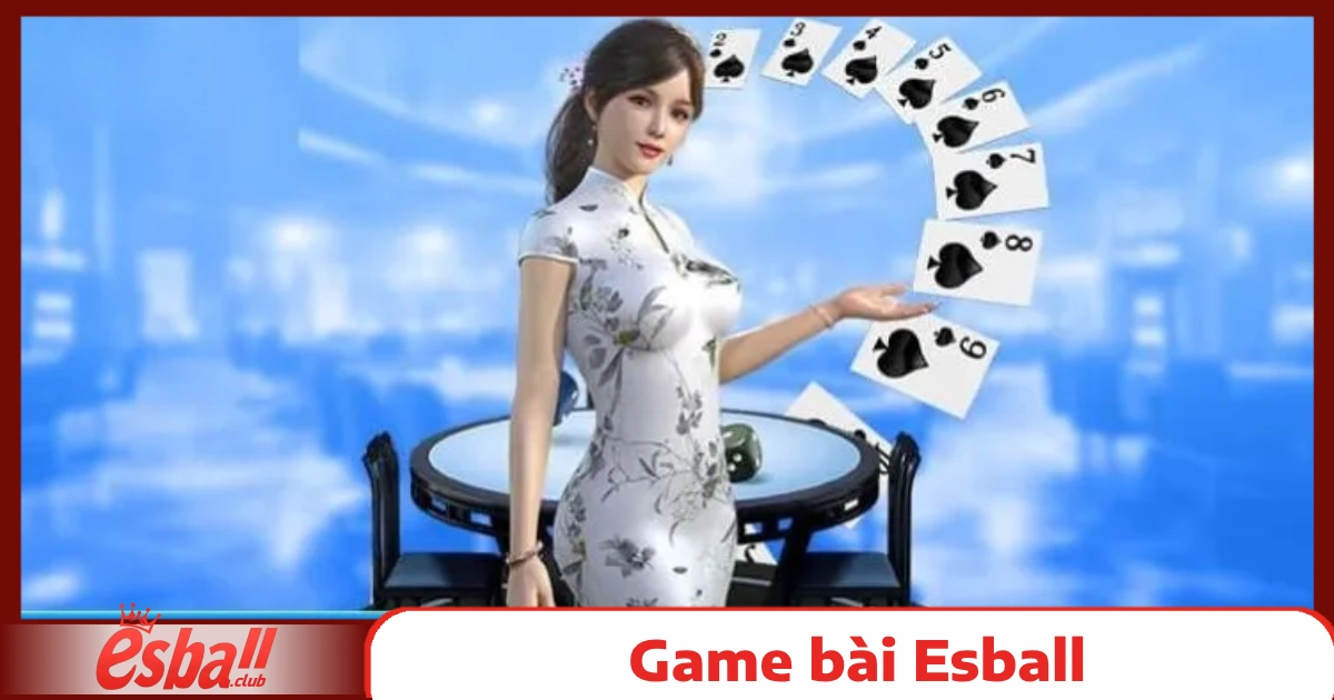 Game bài Esball 2 Top Game Bài Esball Được Yêu Thích Nhất