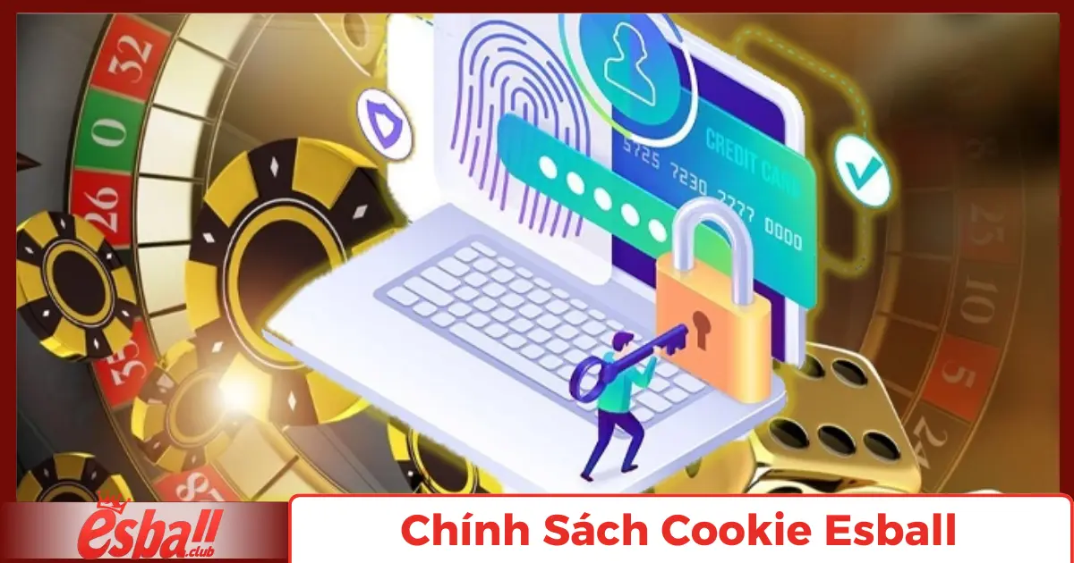 Chính Sách Cookie Esball: Đảm Bảo An Toàn Tuyệt Đối 1 Cookie Là Gì và Vai Trò Trong Dịch Vụ Esball