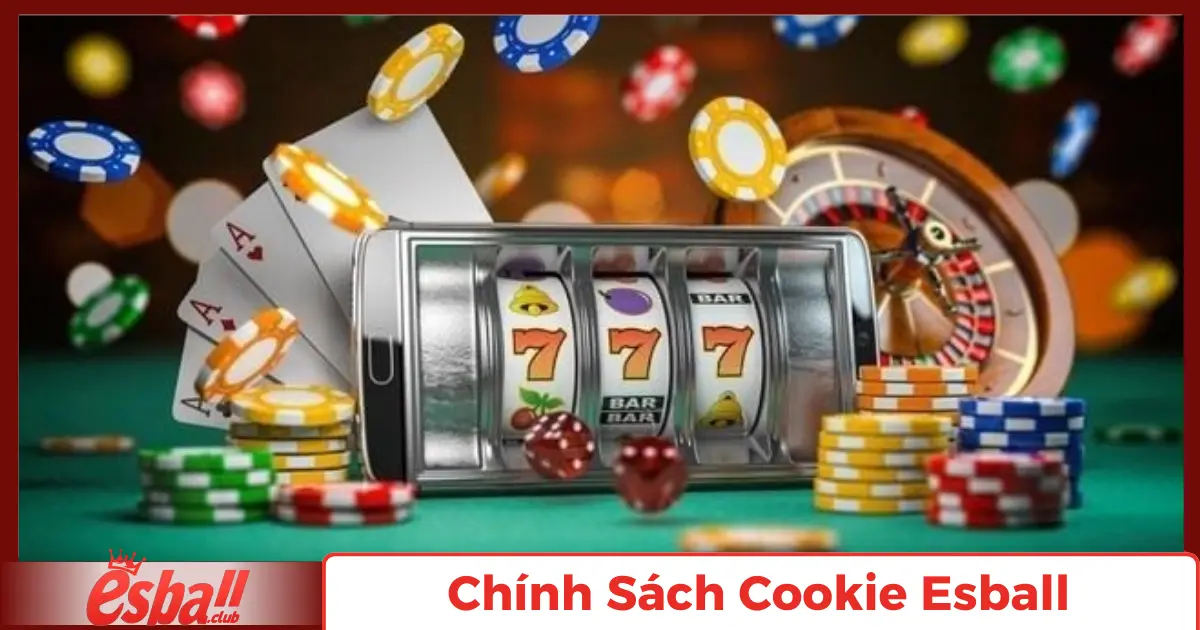 Chính Sách Cookie Esball: Đảm Bảo An Toàn Tuyệt Đối 3 Lợi Ích của Cookie Đối Với Người Chơi