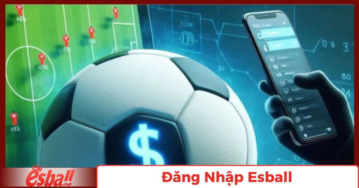 Đăng Nhập Esball: Trải Nghiệm Dễ Dàng Và An Toàn 3 Xử Lý Sự Cố Khi Đăng Nhập