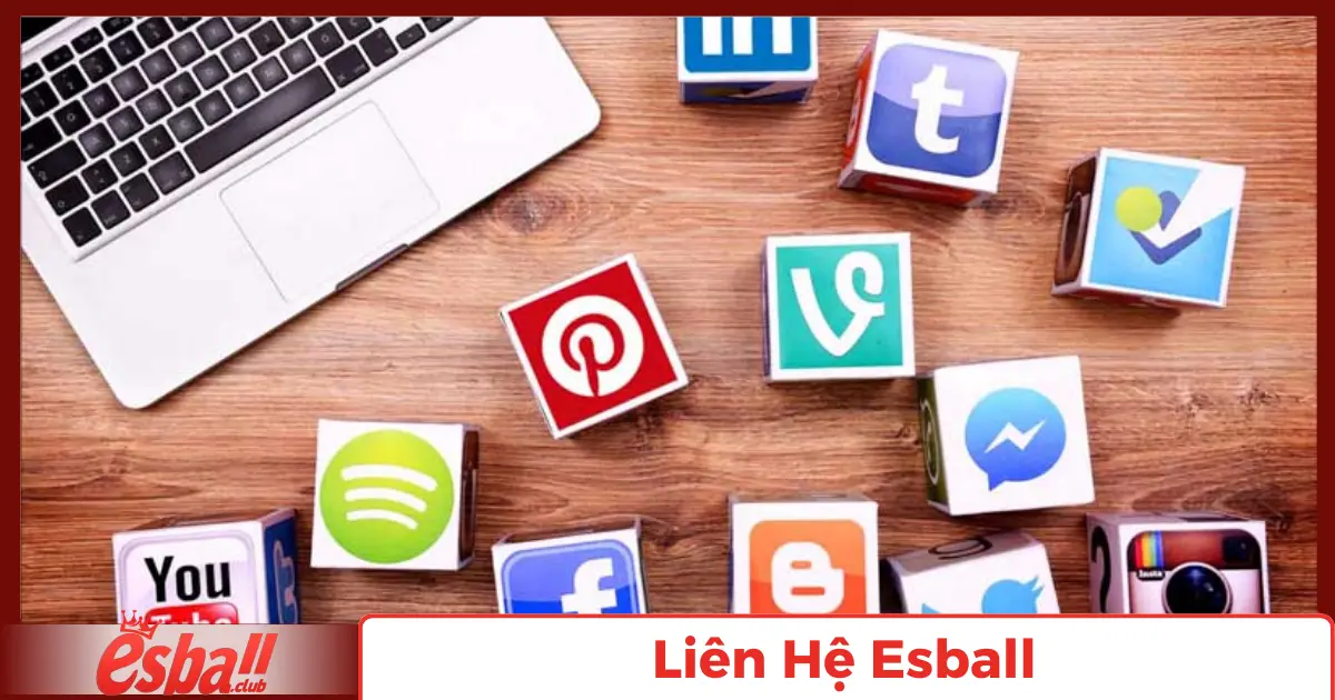 Liên Hệ Esball - Nhà cái hỗ trợ bạn 24/7 tiện lợi và an toàn 3 Kết Nối Qua Mạng Xã Hội