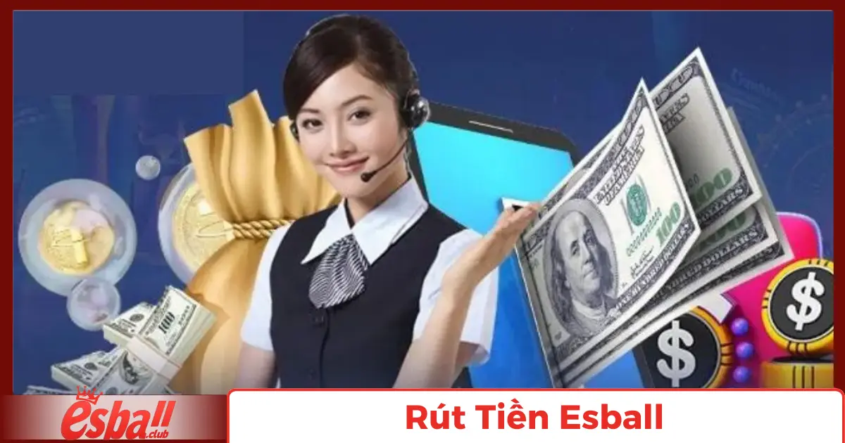 Rút Tiền Esball: Cách Thực Hiện Nhanh Chóng Và An Toàn 1 Hướng Dẫn Rút Tiền Nhanh Chóng