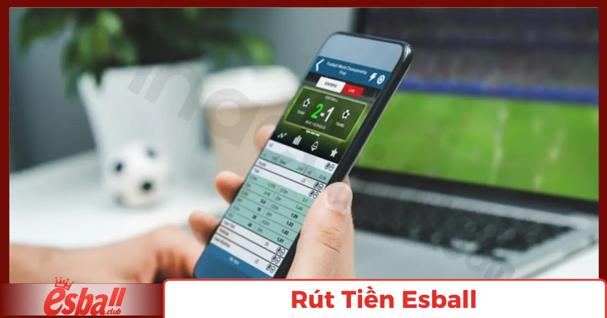 Rút Tiền Esball: Cách Thực Hiện Nhanh Chóng Và An Toàn 3 Quy Trình Rút Tiền Bước 1-2-3
